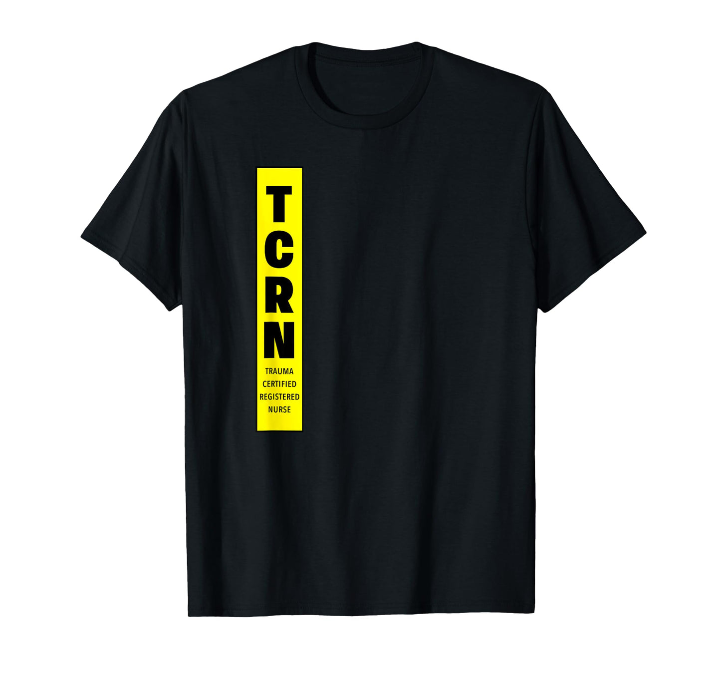TCRN Trauma Certified Registered Nurse RN Hospital Staff T-Shirt
