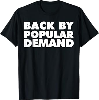 Back by Popular Demand funny back to school T-Shirt