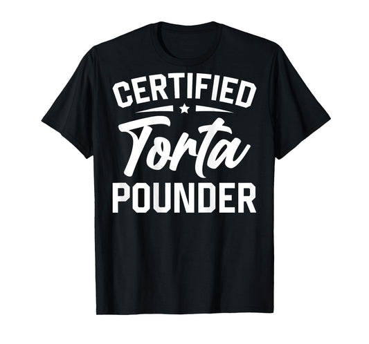 Certified Torta Pounder (On Back) T-Shirt