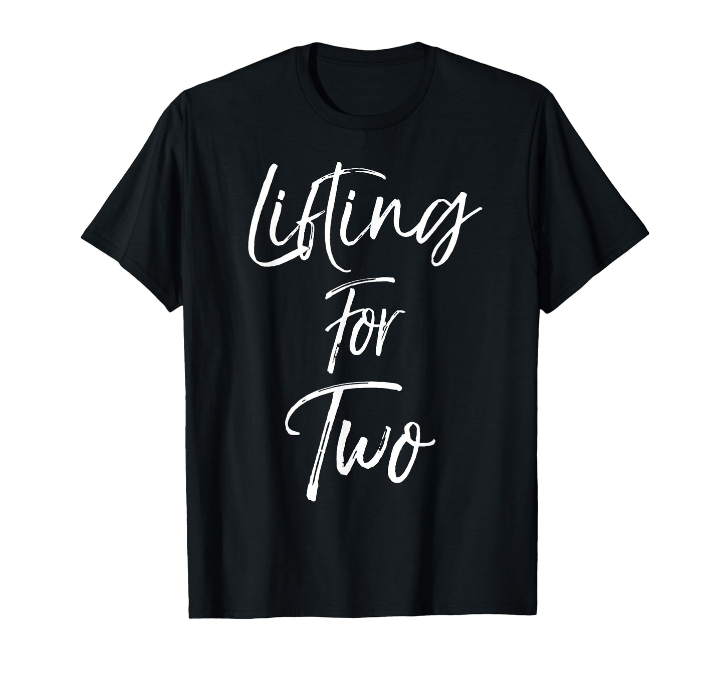 Lifting for Two Shirt Fun Cute Pregnancy Pregnant Tee T-Shirt