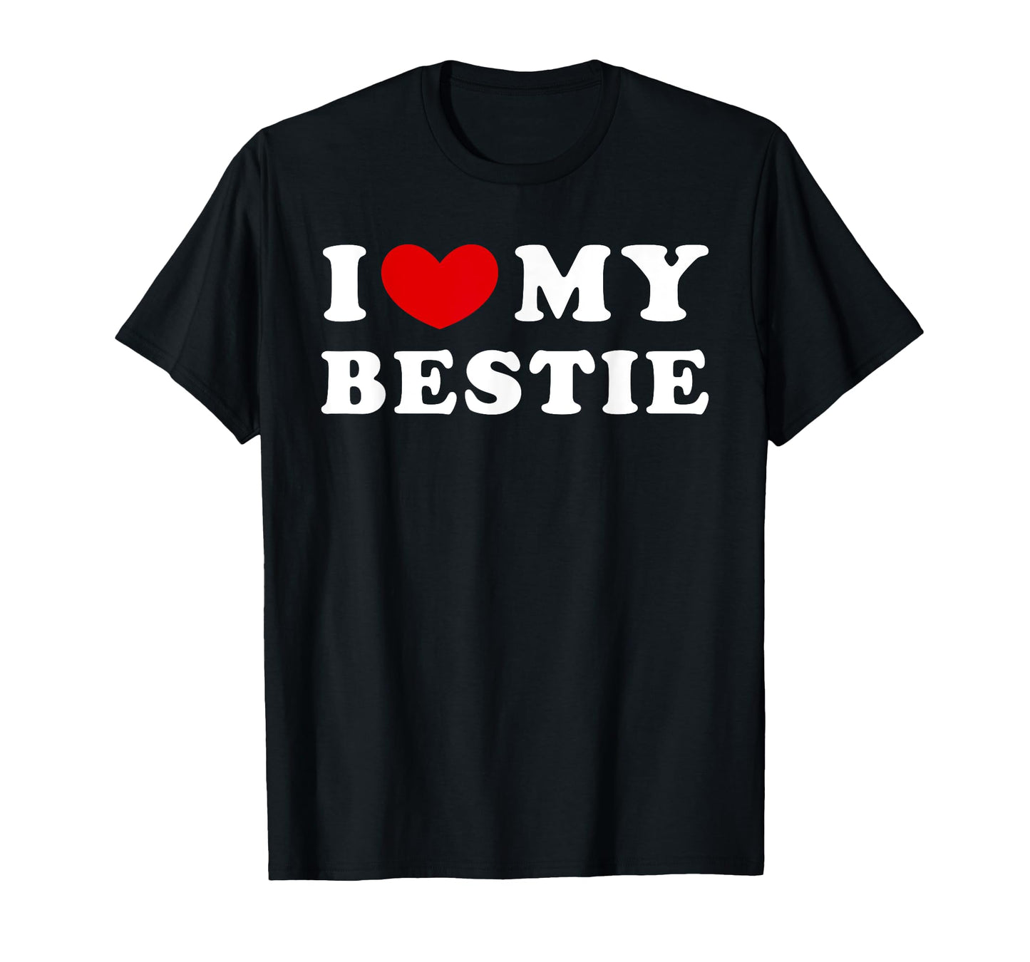 I Love My Bestie, I Heart My Bestie T-Shirt