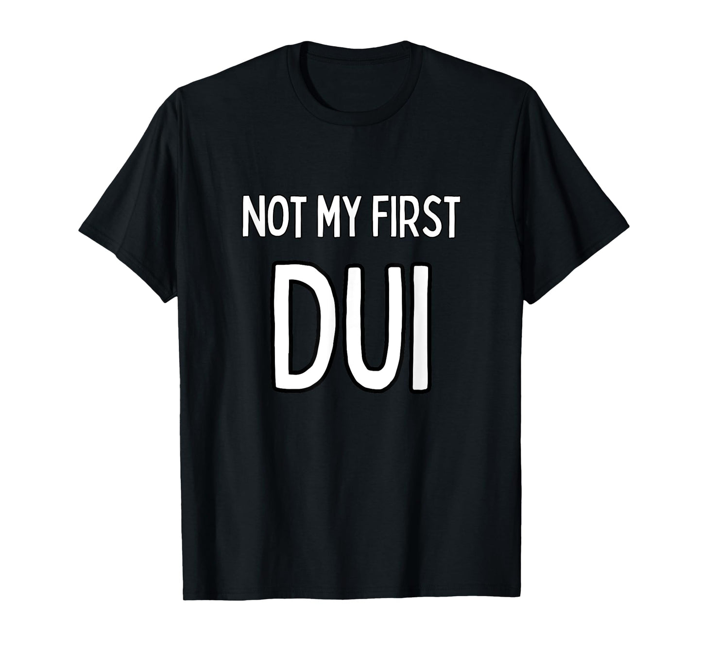 Not my first DUI T-Shirt