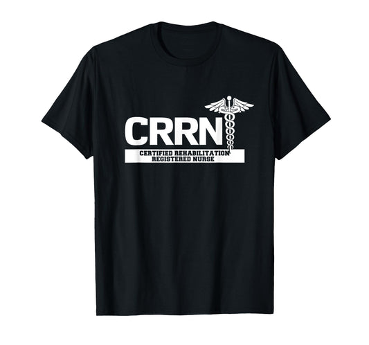 CRRN Certified Rehabilitation Registered Nurse Hospital T-Shirt