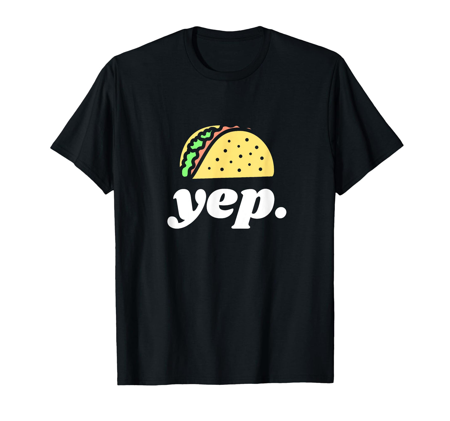 Funny Taco Yep Design For Taco Lovers T-Shirt