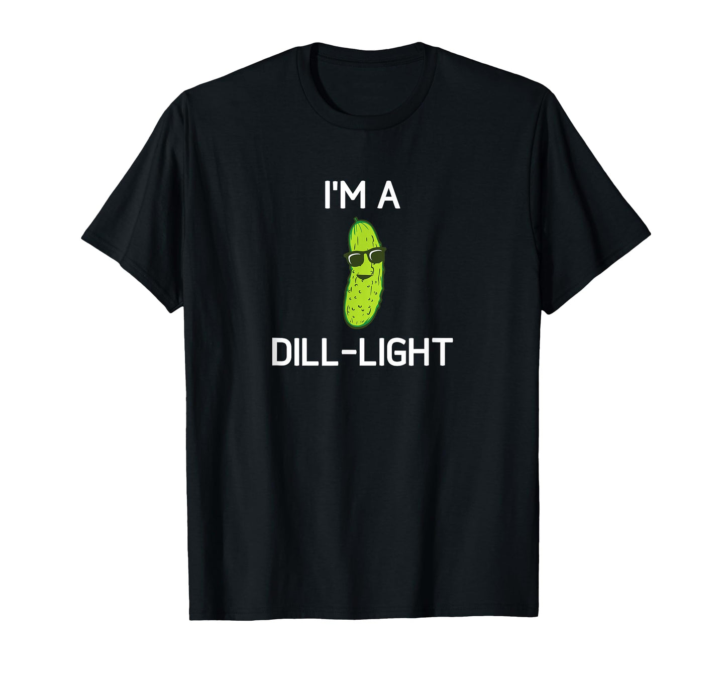 Pickle Pun, I'm A Dill-Light, Funny, Jokes, Sarcastic T-Shirt
