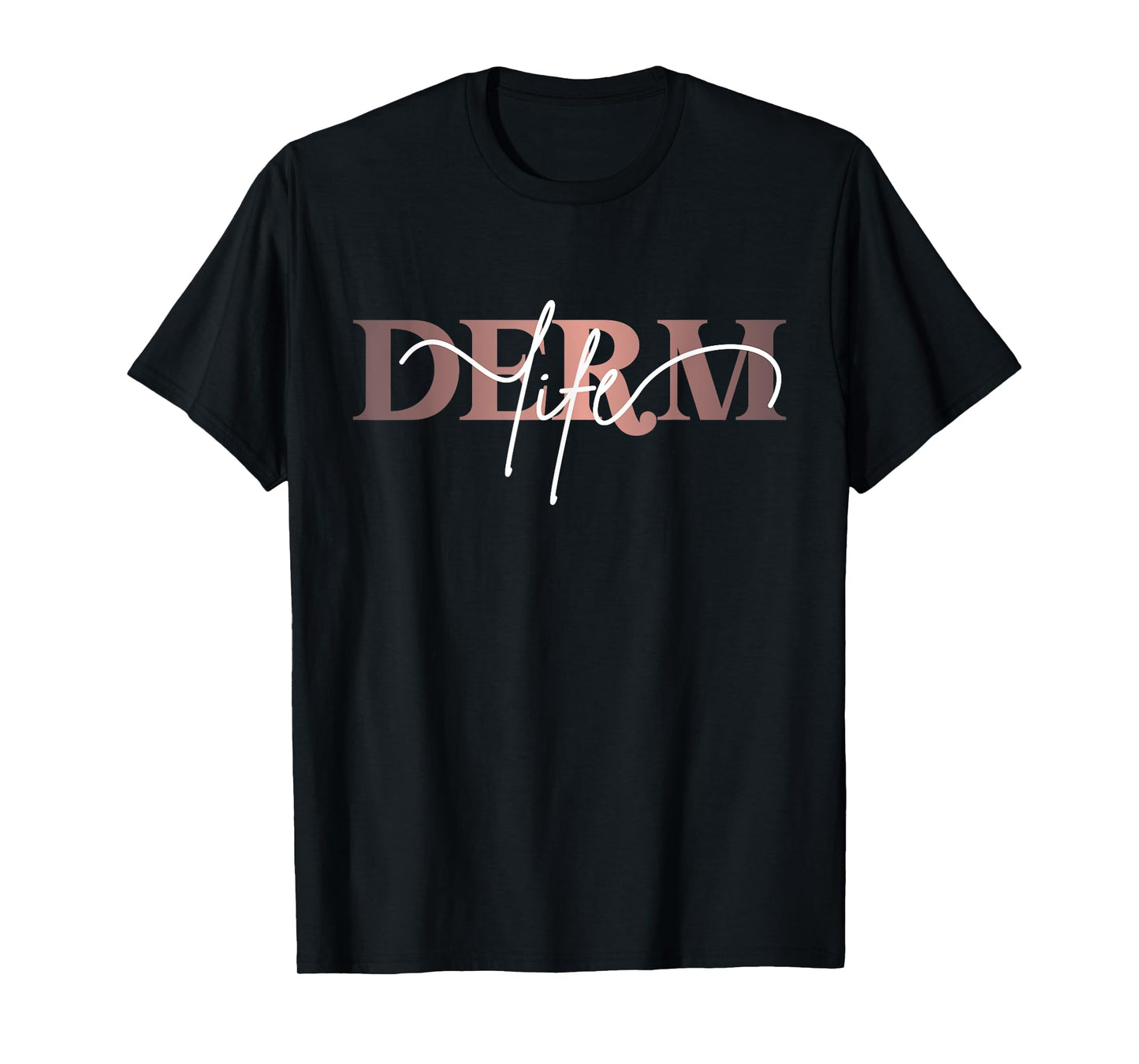 Derm Life Dermatology Life Skin Doctor Dermatologist T-Shirt