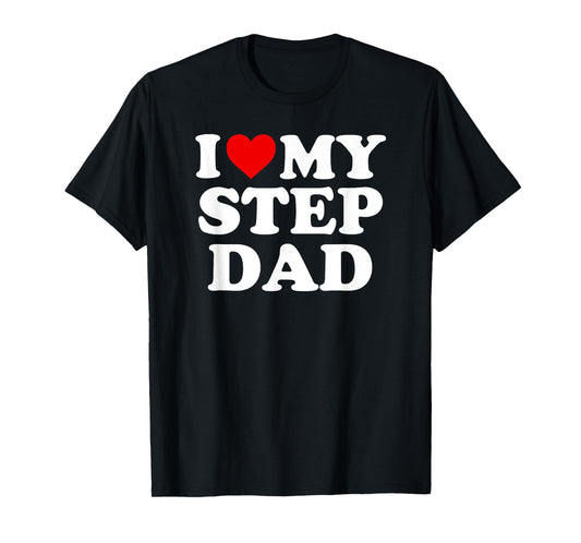 I Love My Step Dad - Heart Stepdad T-Shirt