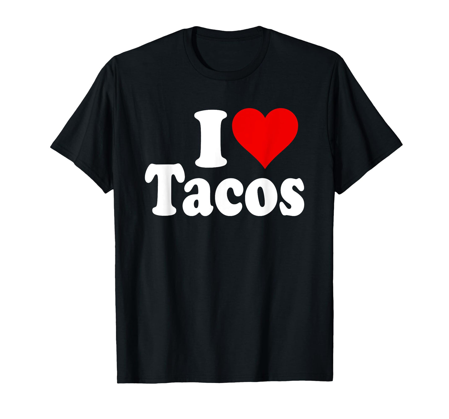 I LOVE TACOS I HEART TACOS T-Shirt