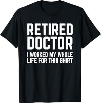 Retired Doctor Cool Retirements Gift For Physicians T-Shirt