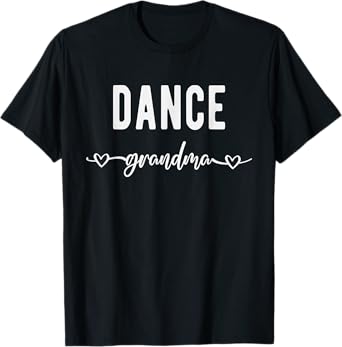 Dance Grandma Funny Grandmother Dancer Dancing Lover Gift T-Shirt