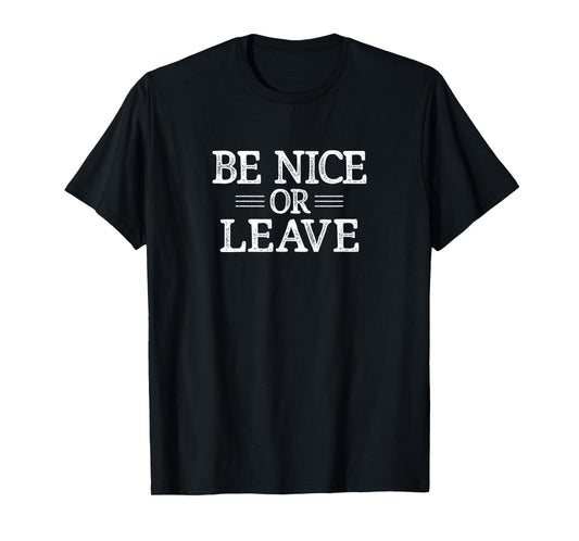 Be Nice Or Leave - Vintage Style - T-Shirt
