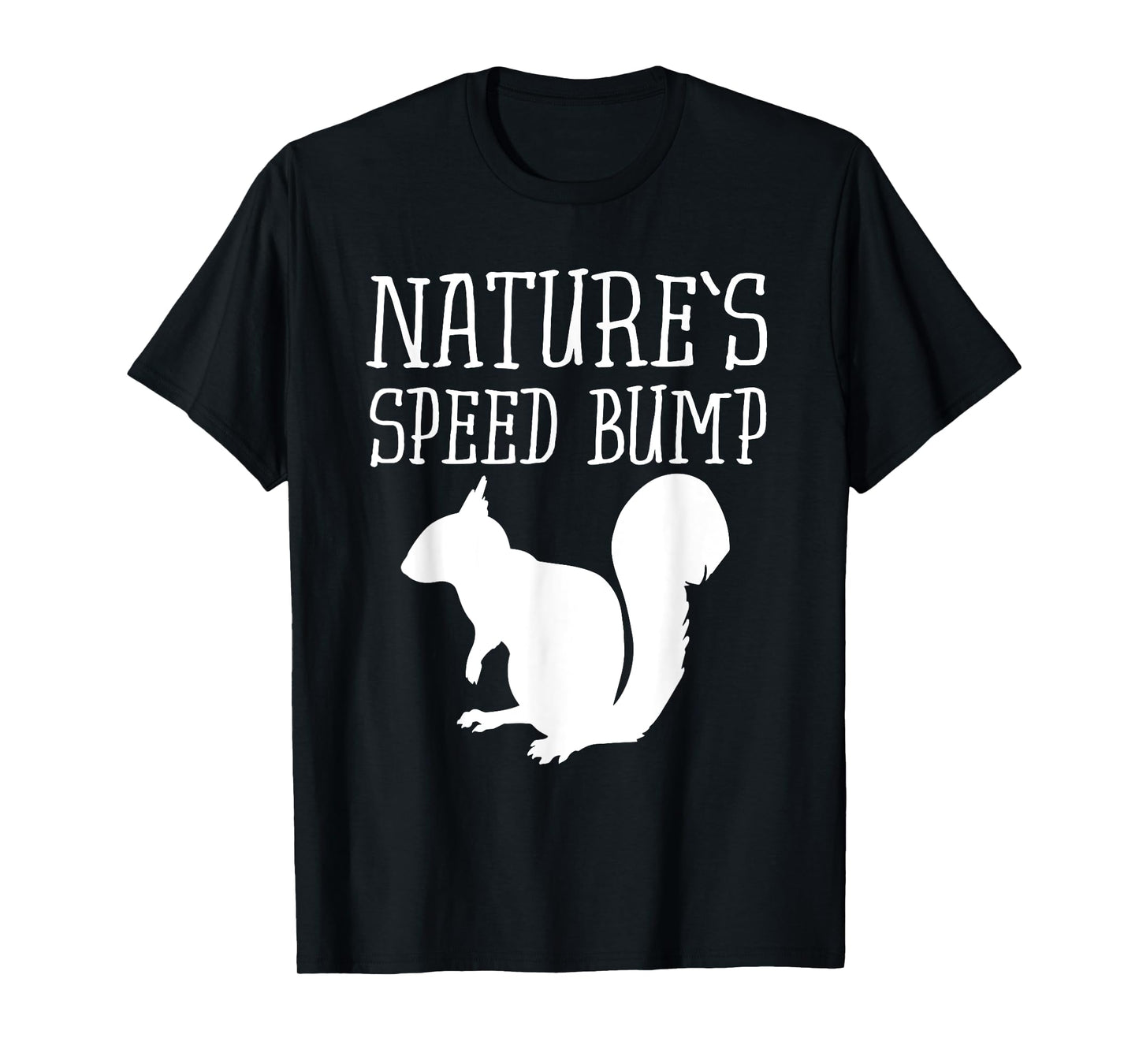 Squirrel Nature's Speed Bump Funny T-Shirt