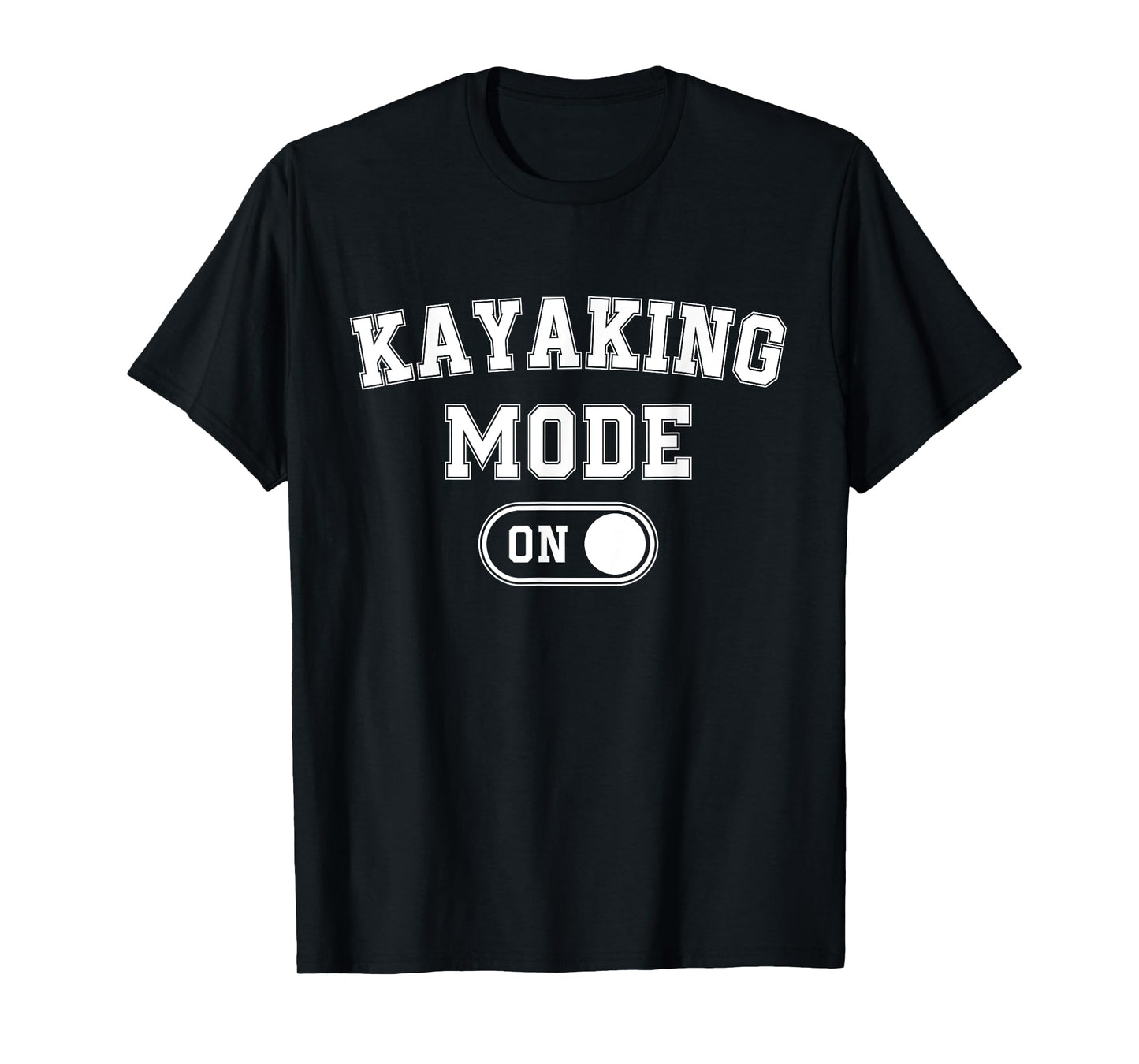 Kayaking Mode On Funny Kayaker Gift Water Sports Instructor T-Shirt