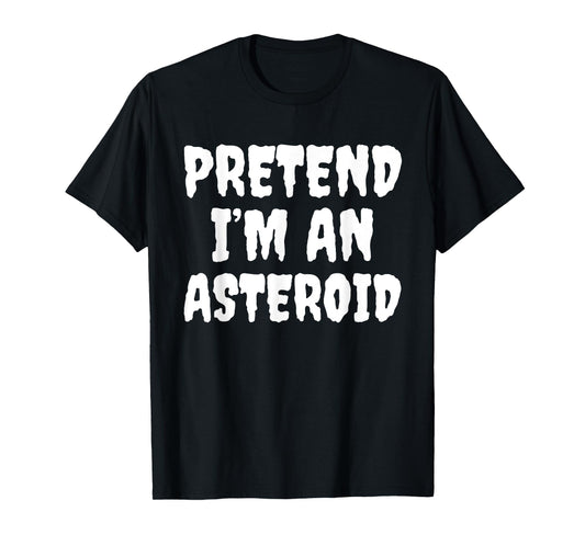 Halloween Funny Pretend I'm An Asteroid T-Shirt