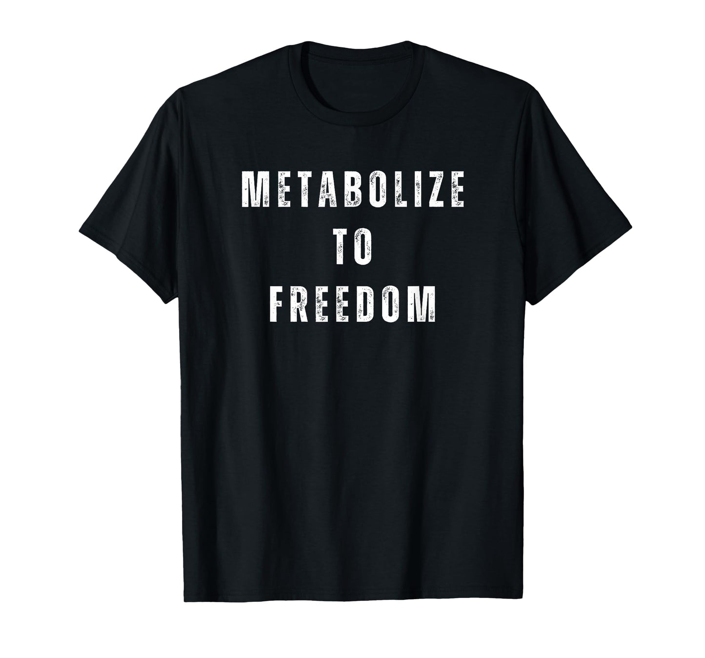 Metabolize To Freedom Er Rn Emergency Department Tech T-Shirt