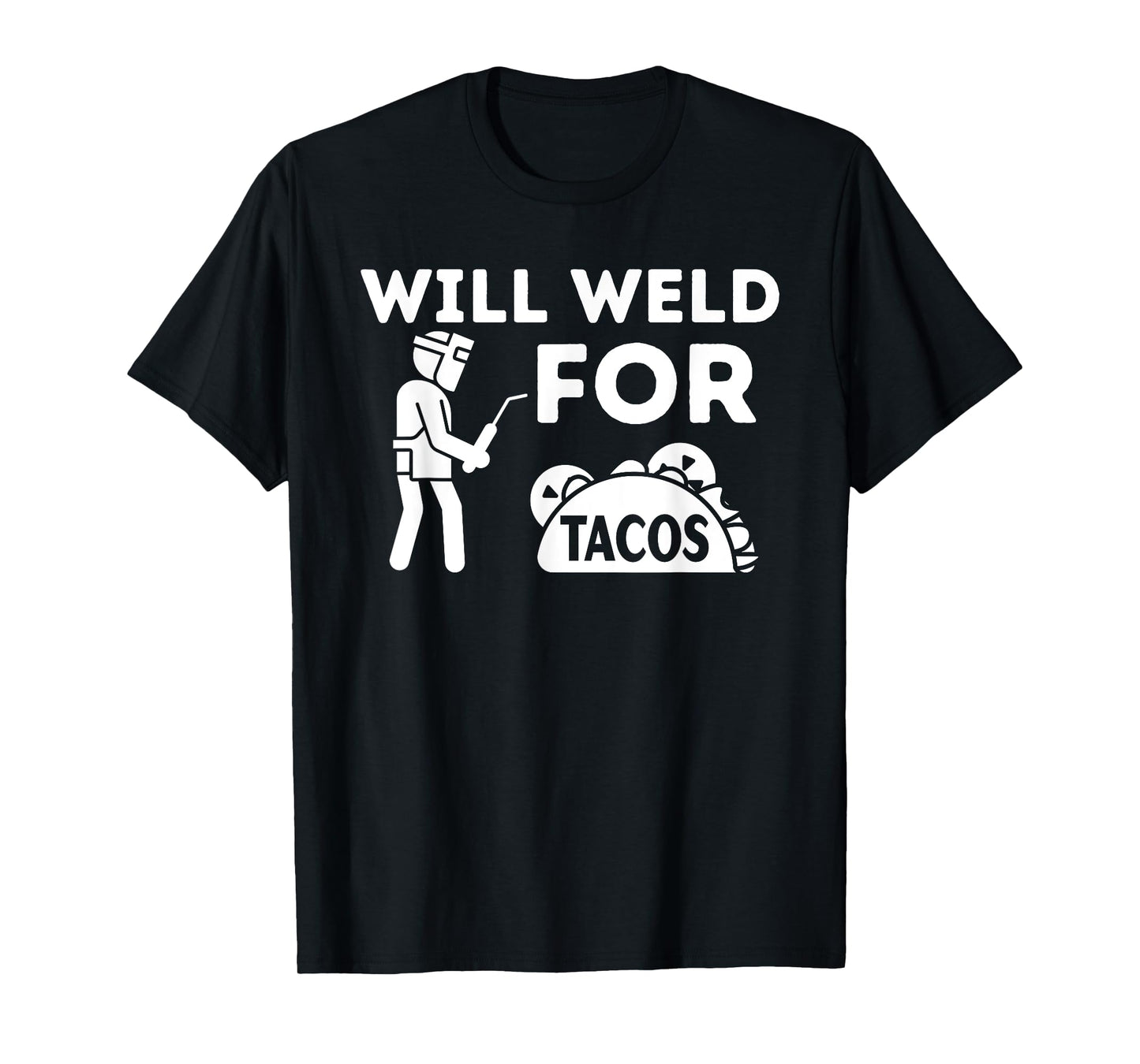 Will Weld For Tacos - Metal Worker Welding & Welder T-Shirt