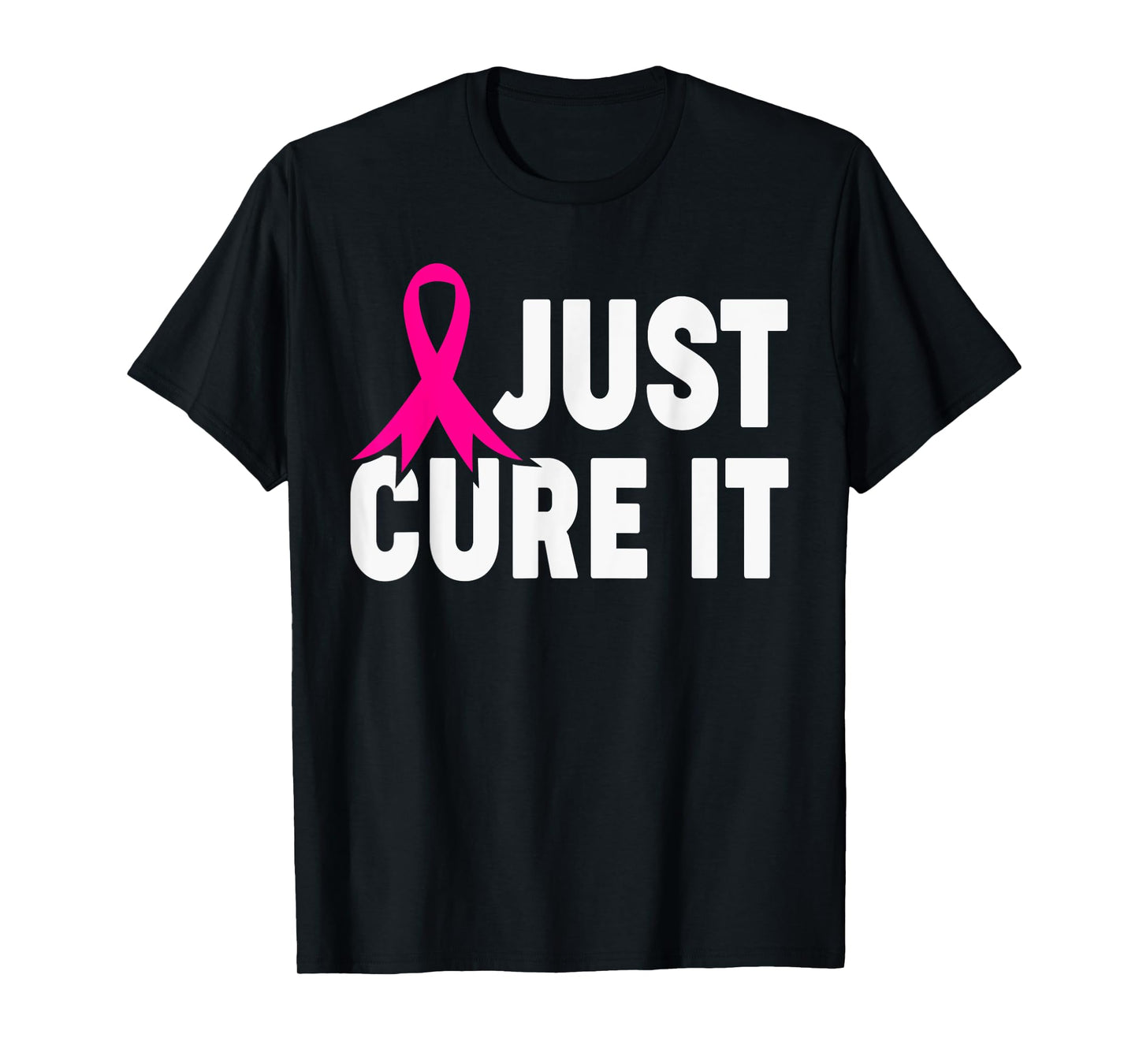 Just Cure It Breast Cancer Awareness Support Design T-Shirt