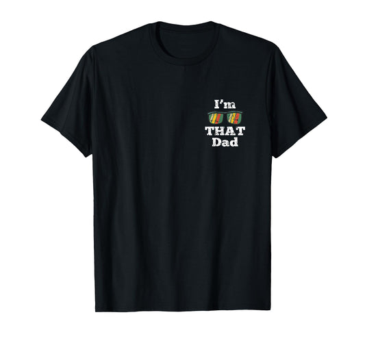 Im That Dad Fathers Day Funny Daddy Papa Grandpa Men T-Shirt