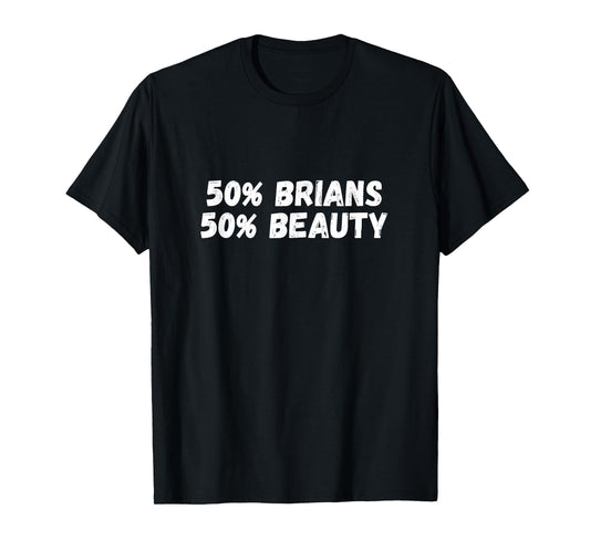 50% Brians 50% Beauty Fun T-Shirt