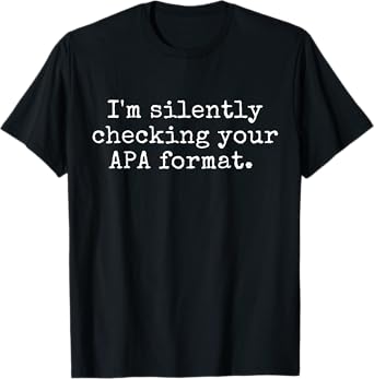 Funny Professor - I'm Silently Checking Your APA Format T-Shirt