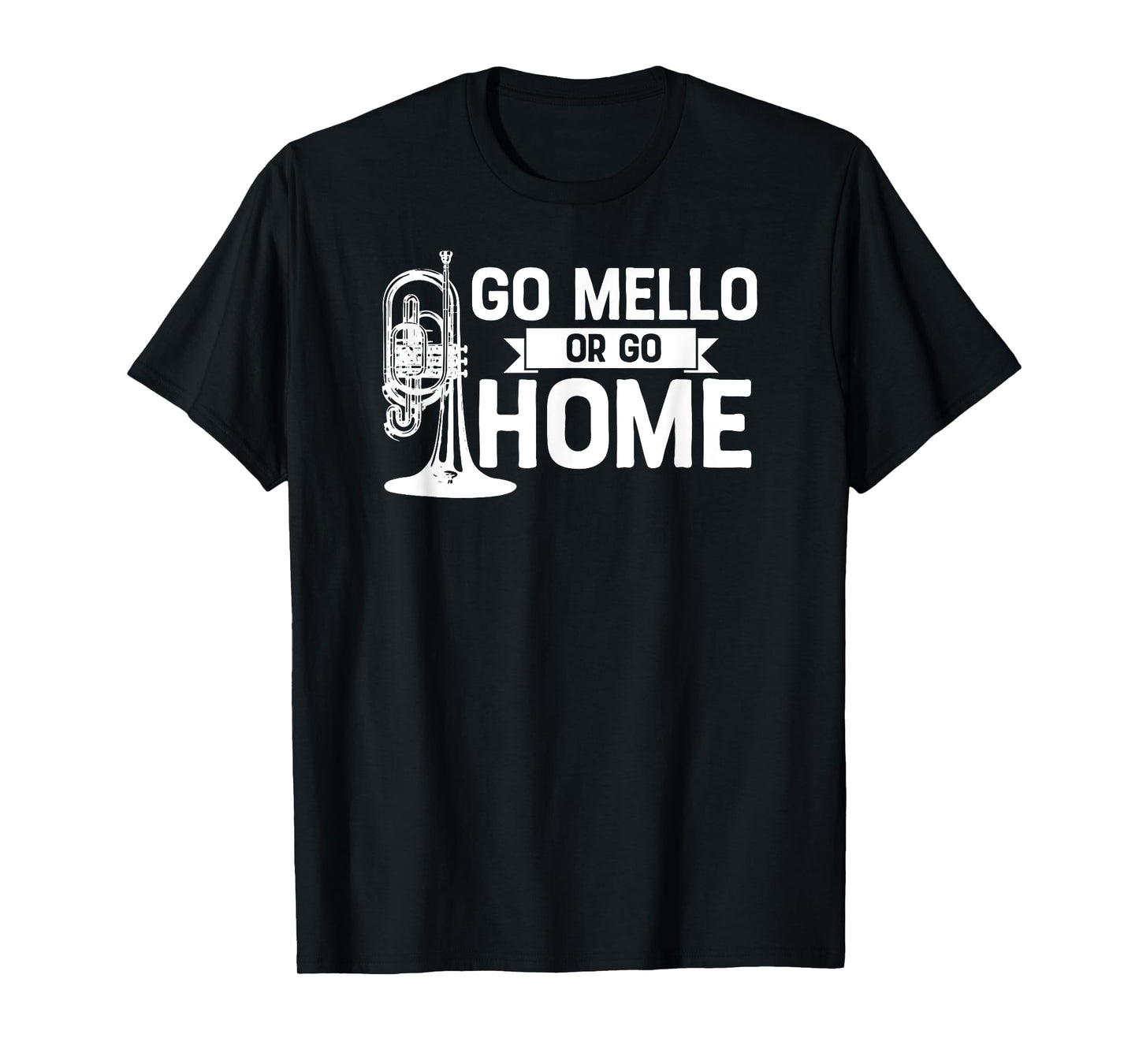 Go Mello or Go Home Marching Band Mellophone Shirt for Camp T-Shirt