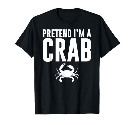 Pretend I'm a Crab Lazy Halloween Costume Adult Kids T-Shirt
