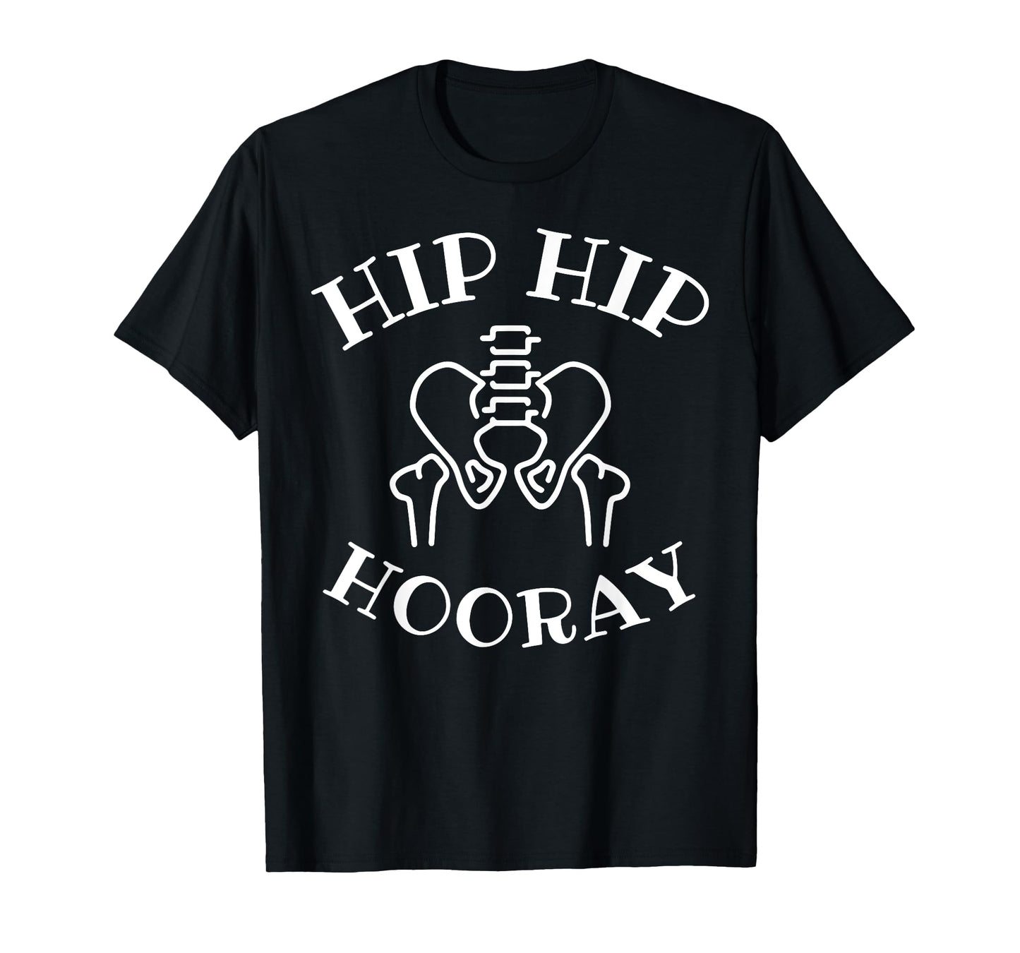 Hip Hip Hooray Orthopedic Surgeon Hip Replacement Recovery T-Shirt