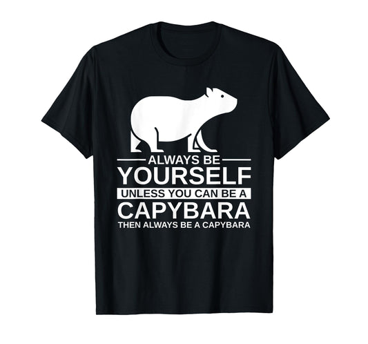 Always Be Yourself Capybara Gift For Men Women Mammal Animal T-Shirt