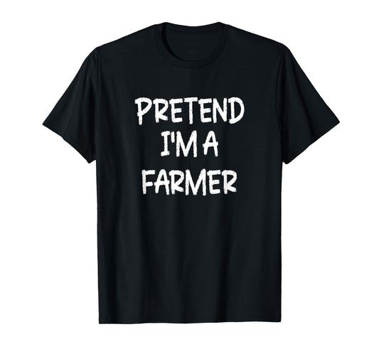 Pretend I'm a Farmer Lazy Last Minute Halloween Costume T-Shirt