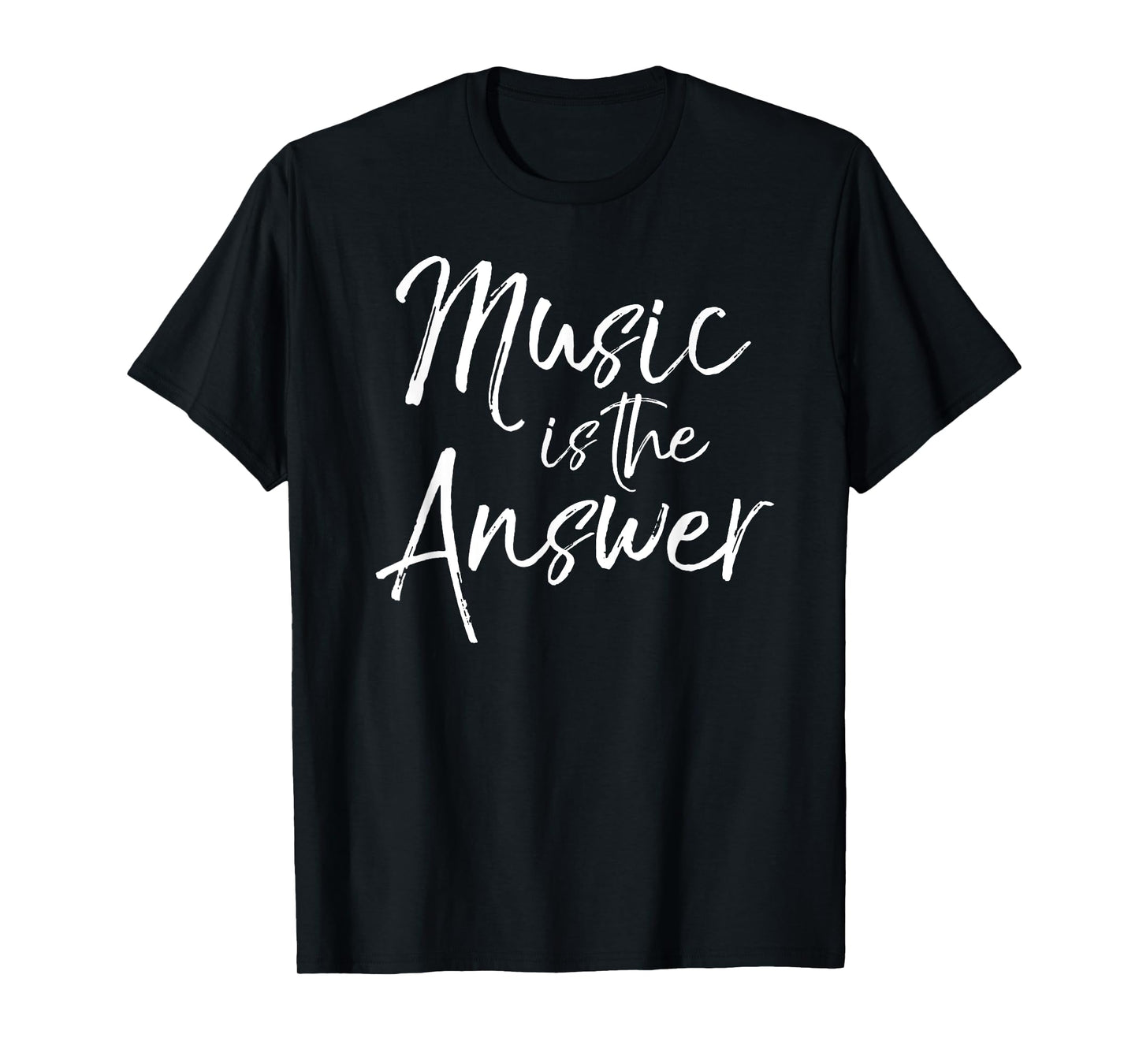 Inspirational Musician Quote Musical Music is the Answer T-Shirt