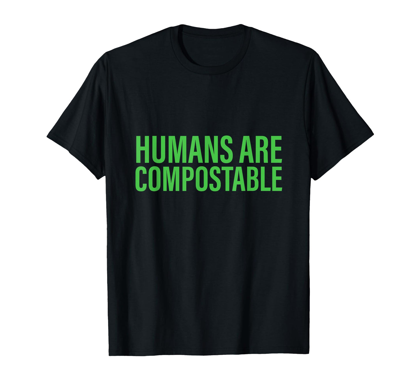 Humans Are Compostable Funny Humor Sustainable Compost T-Shirt