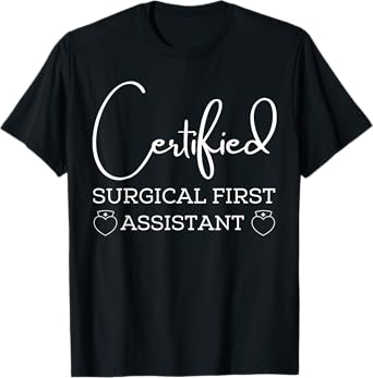 Certified surgical first assistant T-Shirt