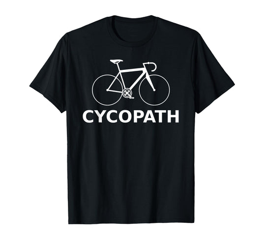Cycopath Shirt Funny Bicycle Cyclist T-Shirt Humor Gift