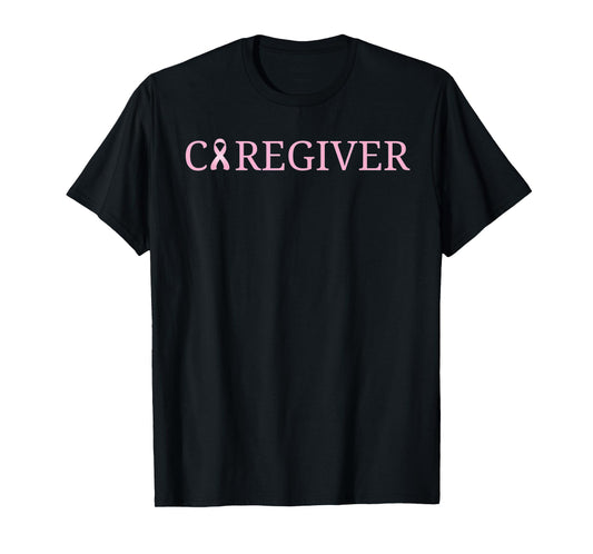 Caregiver Breast Cancer Awareness Gift T-Shirt