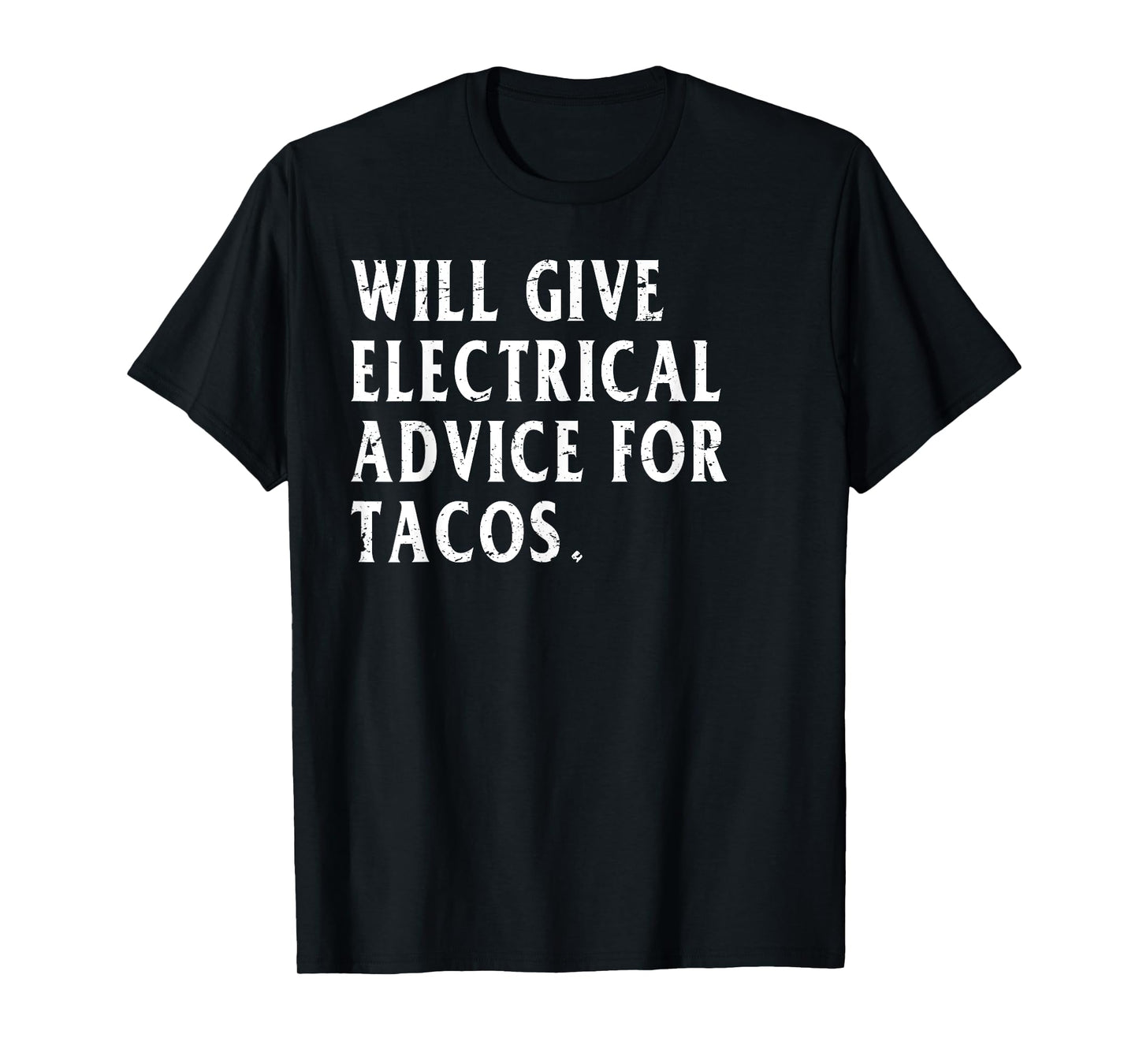 Will Give Electrical Advice For Tacos Funny Electrician T-Shirt