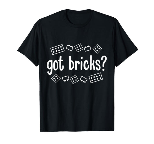 Got Bricks Funny Building Blocks Master Builder Men Adult T-Shirt