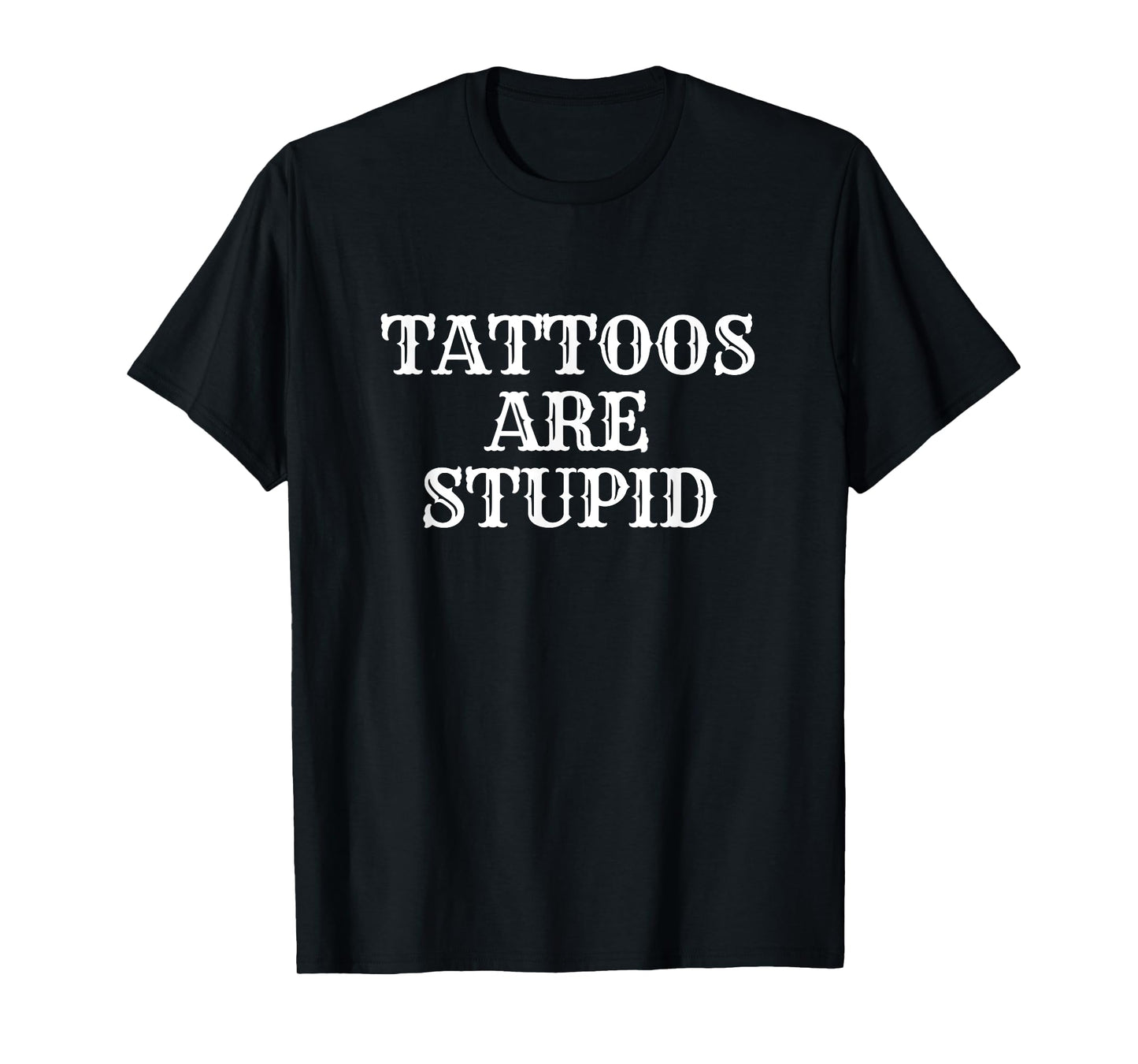 Tattoos Are Stupid Y2K Sarcastic Inked Tattoos Meme T-Shirt