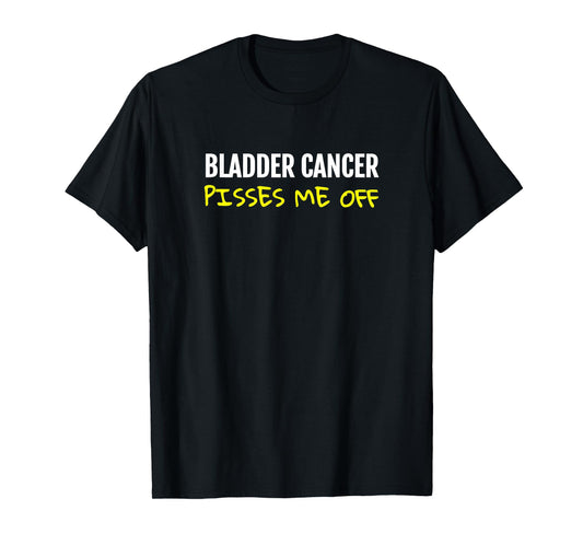 Bladder cancer pisses me off T-shirt Urinary Tee