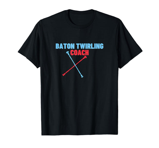 Baton Twirling Coach Funny Twirling Trainer Teacher Gift T-Shirt for Men Women Kids