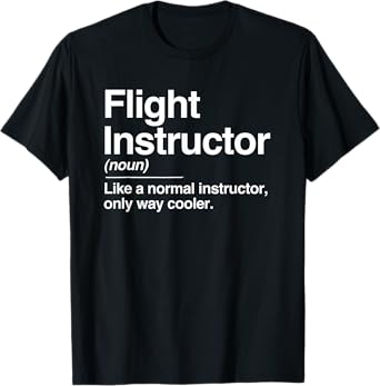 Flight Instructor Definition Normal Only Cooler Pilot Gift T-Shirt