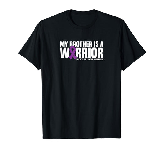 My Brother is a Warrior Testicular Cancer Awareness T-Shirt