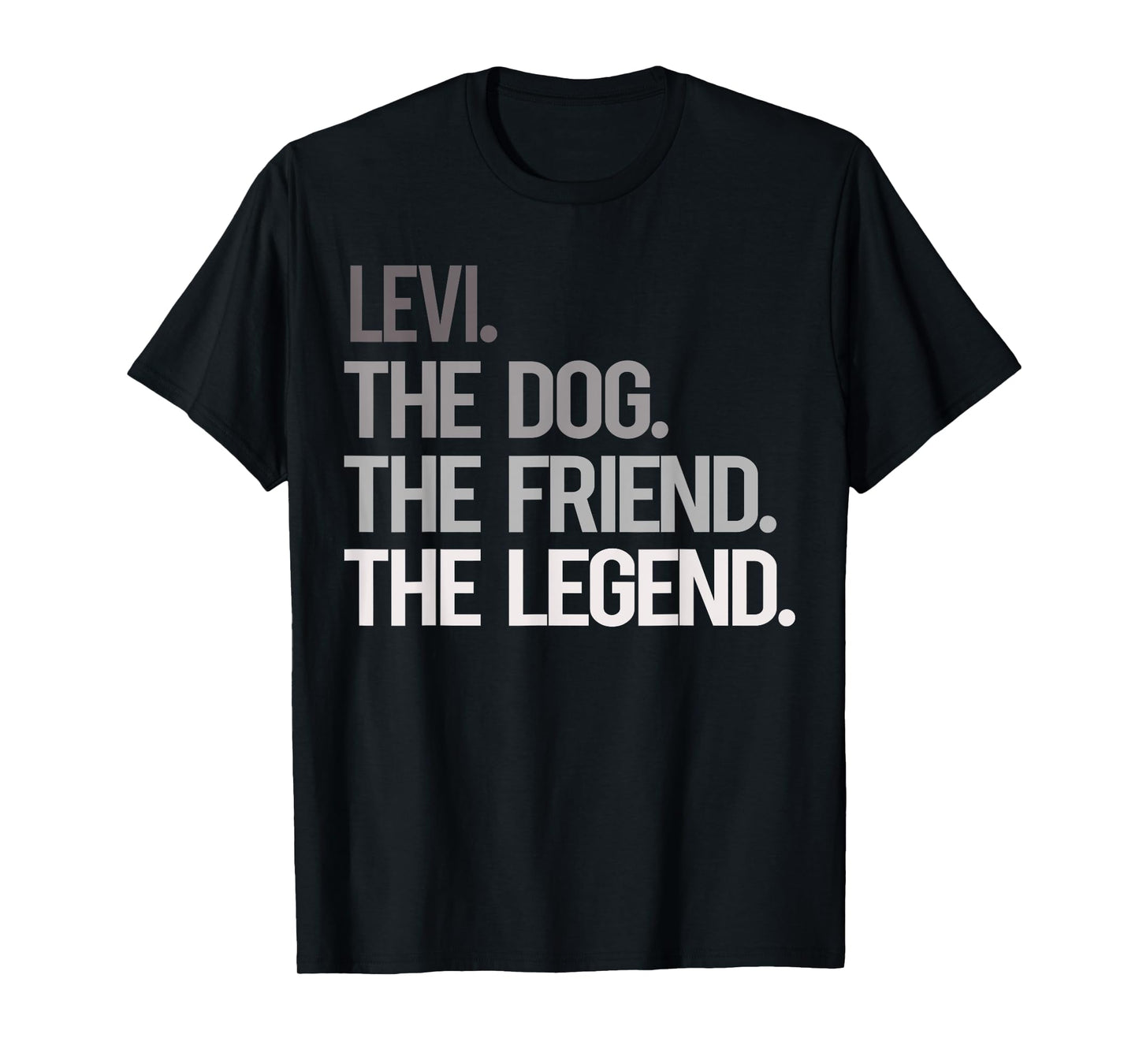 Levi THE DOG THE FRIEND THE LEGEND - National Pet Day Men Women Girls Kids T-Shirt