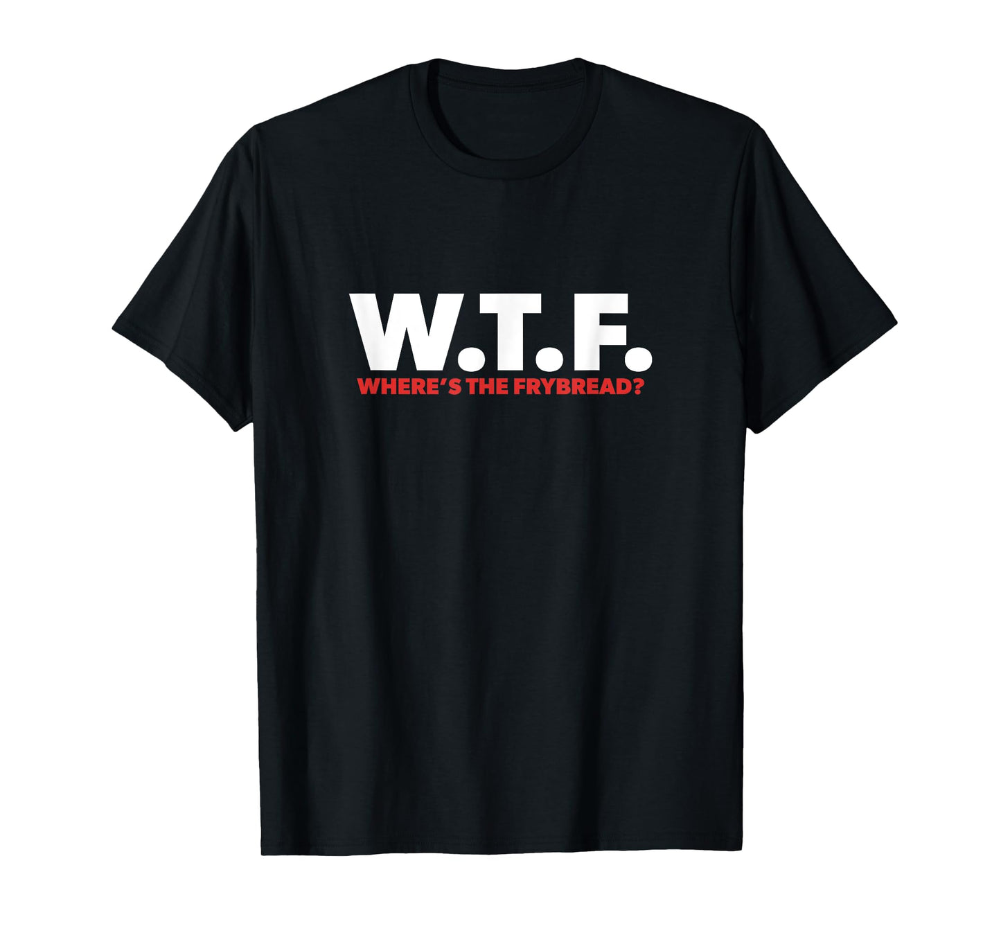 WTF Where's The Frybread Cool Native American Logo Funny T-Shirt