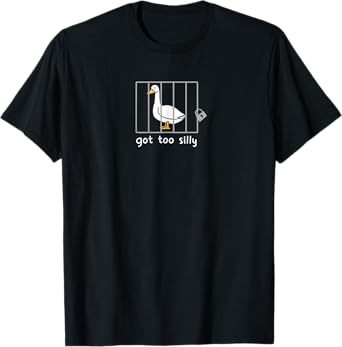 Got to silly funny Silly Goose In Jail T-Shirt