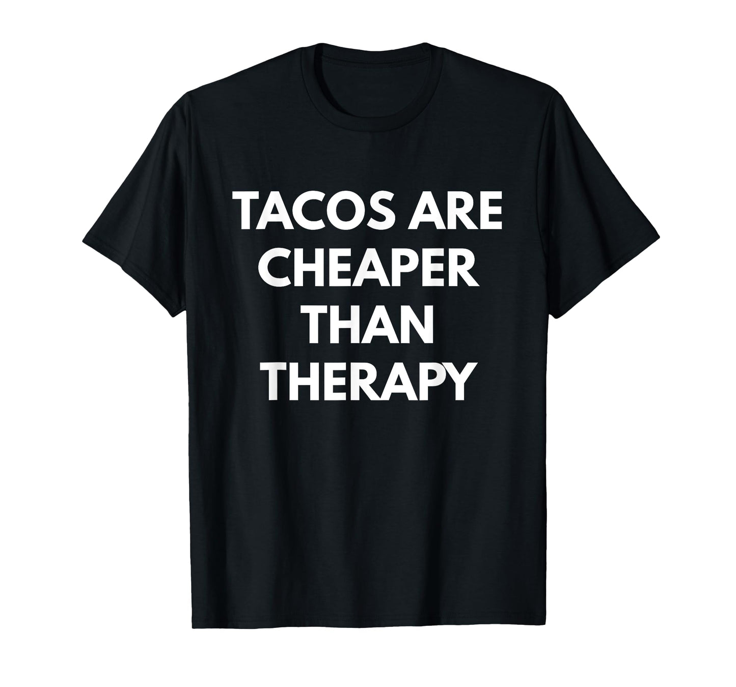 Tacos Are Cheaper Than Therapy t-shirt - Taco Trucks T-Shirt
