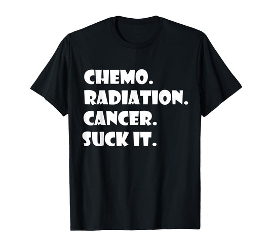 Cancer Survivor Chemo Radiation cancer suck it T-Shirt