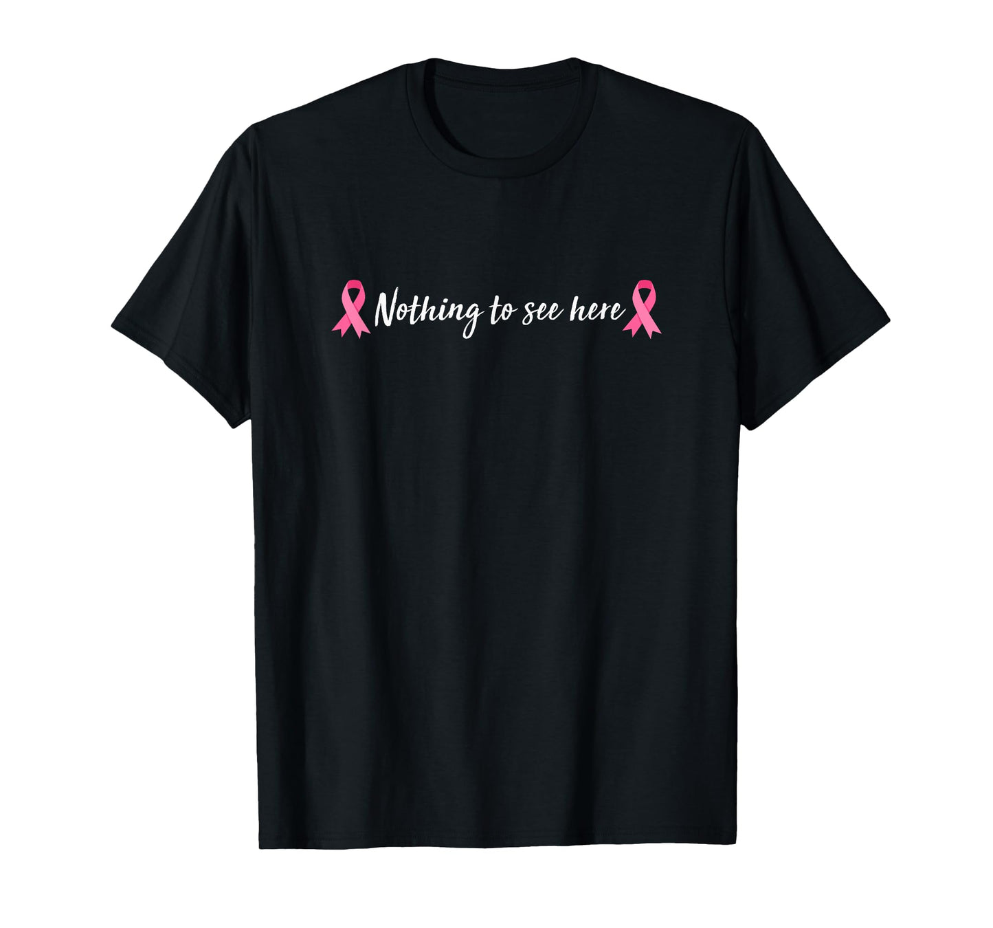 Breast Cancer Warrior Ribbon Mastectomy Nothing To See Here T-Shirt
