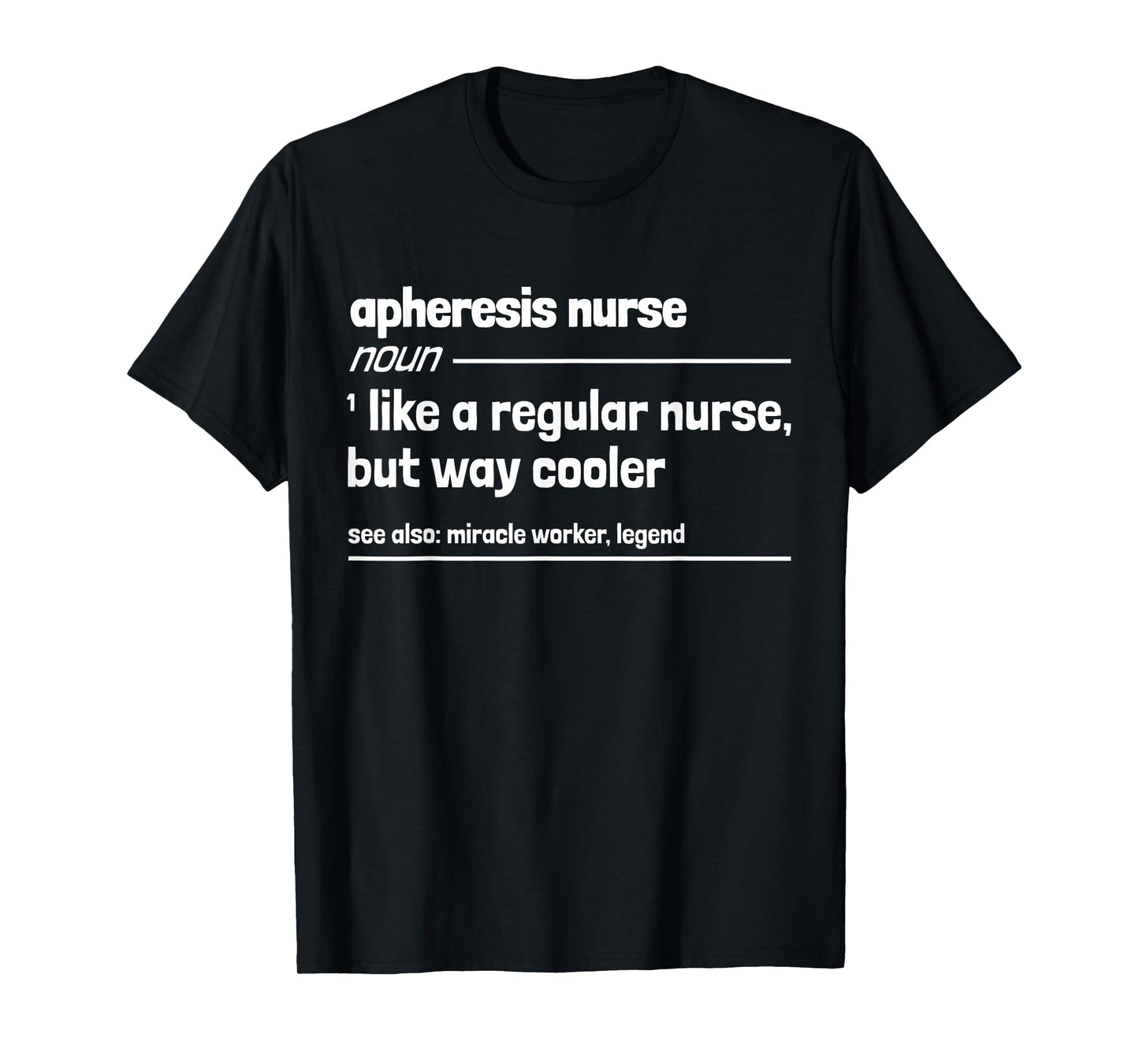 Apheresis Nurse Like a Regular Nurse But Way Cooler T-Shirt