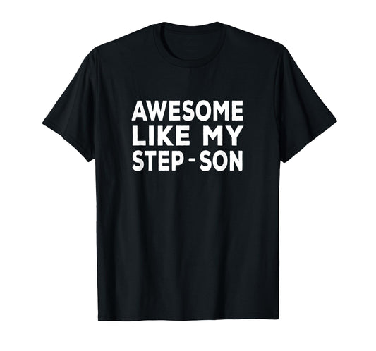 Awesome Like My step-son - step mom & step dad T-Shirt