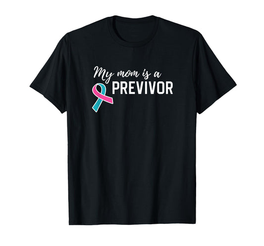 My Mom is a Previvor Pink &Teal Ribbon Cancer Pre-Survivor T-Shirt